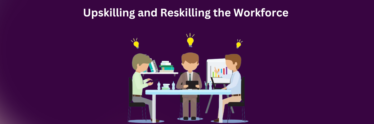 Upskilling and Reskilling the Workforce